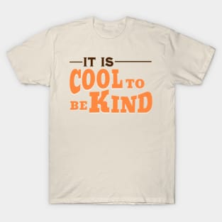 IT IS COOL TO BE KIND T-Shirt